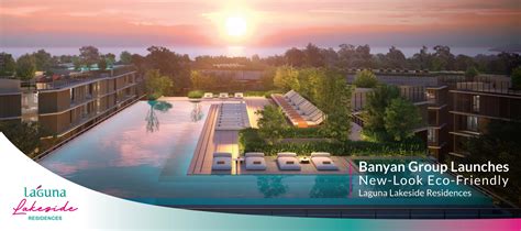 Banyan Group Launches New Look Eco Friendly Laguna Lakeside Residences