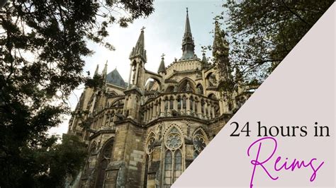 24 Hours In Reims Champagne Ardenne Best Things To Do Reims