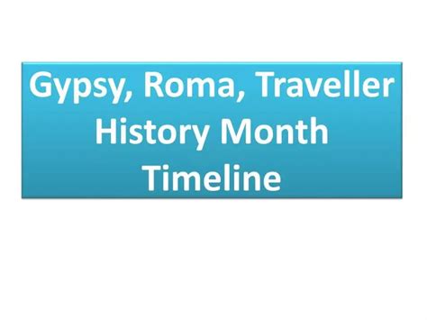 PPT - Gypsy, Roma, Traveller History Month Timeline PowerPoint ...