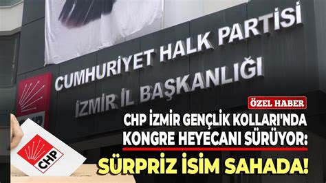 CHP İzmir Gençlik Kollarında kongre heyecanı sürüyor Sürpriz isim