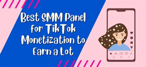 Best Smm Panel For Tiktok Monetization To Earn A Lot