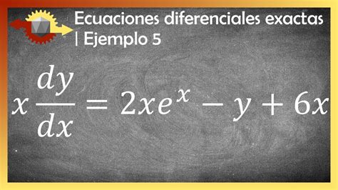 Ecuaciones Diferenciales Exactas Ejemplo 5 Youtube