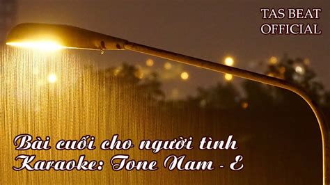 Karaoke Bài cuối cho người tình Tone Nam TAS BEAT YouTube