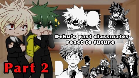 Deku S Past Classmates React To Future Part 2 3 Season 6 Mha