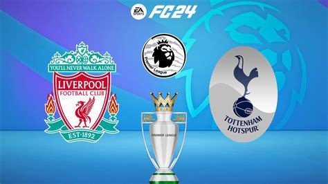 Fc 24 Liverpool Vs Tottenham Hotspur English Premier League 23 24