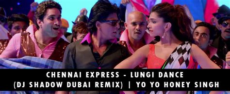 Chennai Express - Lungi Dance (DJ Shadow Dubai Remix) | Yo Yo Honey ...