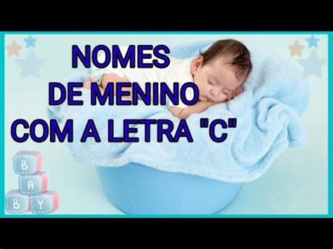 Nomes De Menino Com A Letra C - NOMES DE MENINO COM A LETRA "C" - YouTube