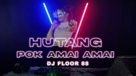 Floor Hutang Pok Amai Amai Remix Terbaru Youtube