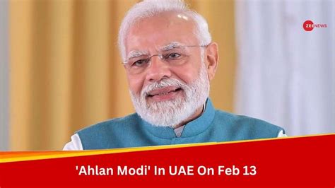 Ahlan Modi Pm Modi To Address Indian Diaspora In Abu Dhabi On Feb 13