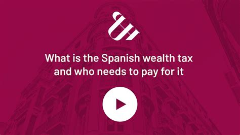 The Spanish Wealth Tax🇪🇸 Who Needs To Pay For It Youtube