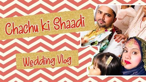 Chachu Ki Shaadi Wedding Vlog Great Indian Weddings Youtube