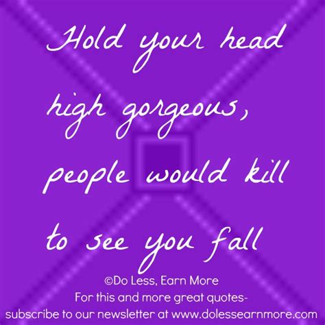 Keep Your Head Held High Quotes Quotesgram