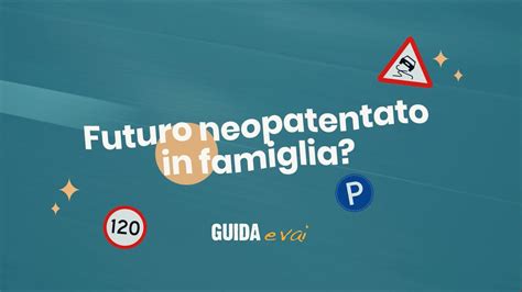 Futuro Neopatentato In Famiglia Scopri Il Nuovo Modo Di Formarsi Per