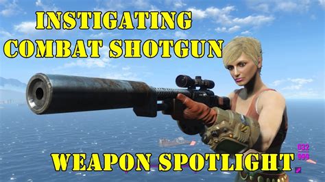 Fallout 4 Weapon Spotlights Instigating Combat Shotgun Youtube