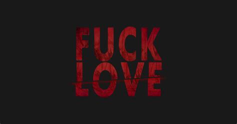 Red Letters Fuck Love Hate T Shirt TeePublic