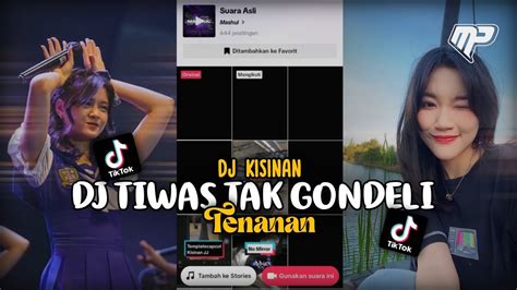 Dj Tiwas Tak Gondeli Tenanan Dj Kisinan Viral Tiktok Youtube