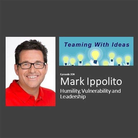 Humility Vulnerability And Leadership With Mark Ippolito Listen Notes