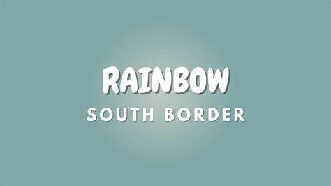 RAINBOW + Lyrics | SOUTH BORDER - YouTube