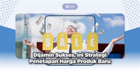 Strategi Penetapan Harga Produk Baru Untuk Bisnis Compas