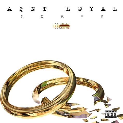 Lkeys Aint Loyal Lyrics Genius Lyrics