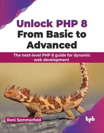 Unlock PHP 8 From Basic To Advanced The Next Level PHP 8 Guide For