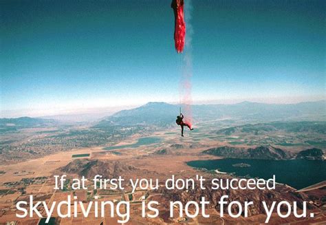 If At First You Dont Succeed Then Skydiving Isnt For You Indoor