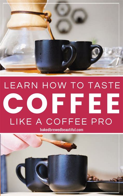 7 Tips To Learn How To Taste Coffee Properly And Determine The Tasting Notes In 2024 Coffee