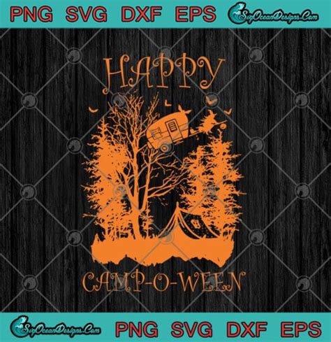 Happy Camp O Ween Witch Funny Camping Halloween Svg Png Eps Dxf Cricut