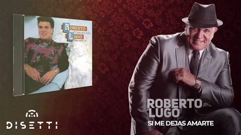 Roberto Lugo Si Me Dejas Amarte Audio Oficial Salsa Romántica