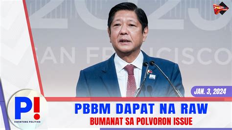 P Kwentong Politiko Jan 3 2024 PBBM Dapat Na Raw Bumanat Sa