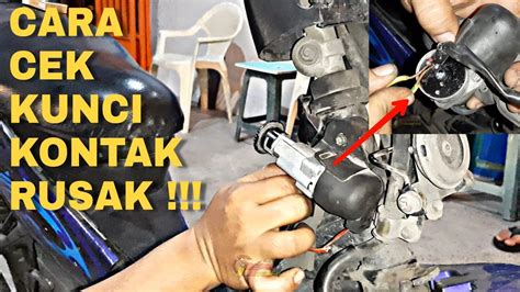 Cara Memperbaiki Kunci Kontak Motor Yang Rusak Mati Ini Penyebabnya