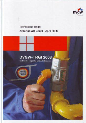 Dvgw Trgi Technische Regel F R Gasinstallation Arbeitsblatt G