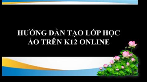 HƯỚNG DẪN TẠO LỚP HỌC ẢO TRÊN K12 ONLINE YouTube