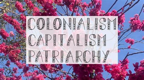 Colonialism, Capitalism and Patriarchy