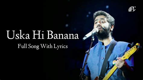 Arijit Singh Uska Hi Banana Lyrics Chirantan Bhatt Junaid Wasi