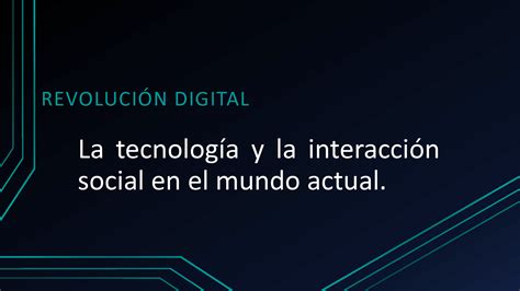 SOLUTION La Tecnolog A Y La Interacci N Social En El Mundo Actual