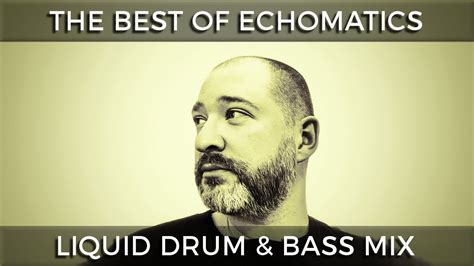 The Best Of Echomatics Liquid Drum Bass Mix Youtube