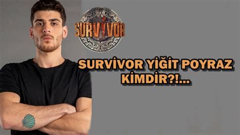 Survivor Yi It Poyraz Kimdir Medya Tilkisi Haber Son Dakika