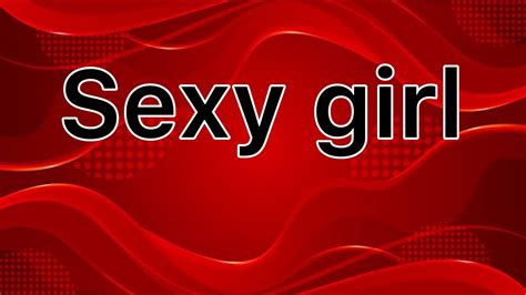 Sexy Girl Meaning Video Youtube