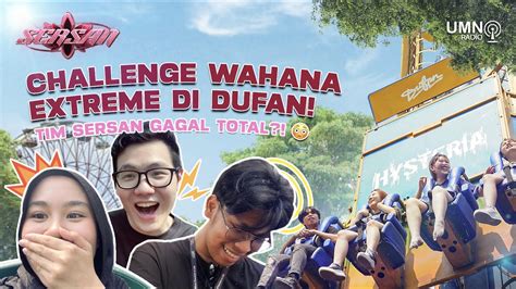 Challenge Wahana Ekstrim Di Dufan Tim Sersan Gagal Total Sersan