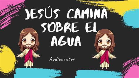 HISTORIAS BÍBLICAS JESÚS CAMINA SOBRE EL AGUA MATEO 14 22 33