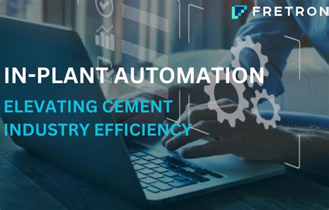 In Plant Automation Elevating Cement Industry Efficiency Fretron