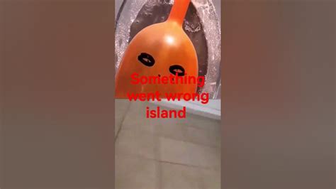 Something Went Wrong Island Fanmade Youtube