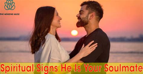 7 Spiritual Signs He Is Your Soulmate What To Look Out For