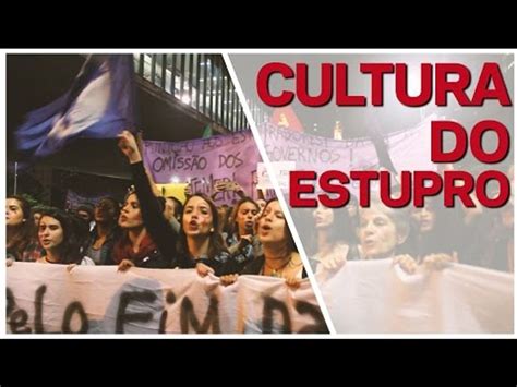 Como A Cultura Do Estupro Se Manifesta No Dia A Dia Das Mulheres