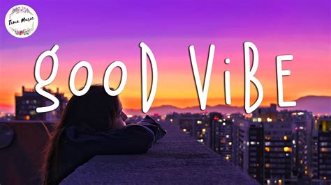 Mood Morning Songs Chill Vibes 🍒 Good Mood Music Playlist Chill Mix