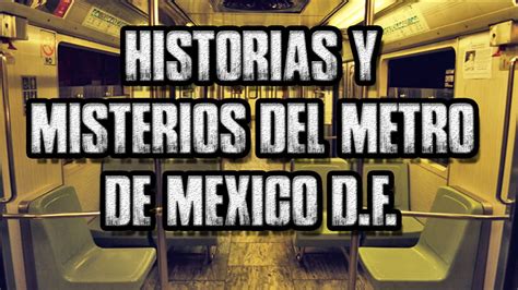 Leyendas Urbanas Que Esconde El Metro Del Distrito Federal Mexico