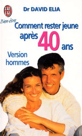 Comment Rester Jeune Apres 40 Ans Version Hommes By David Elia