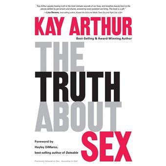 The Truth About Sex What The World Won T Tell You And God Wants You To