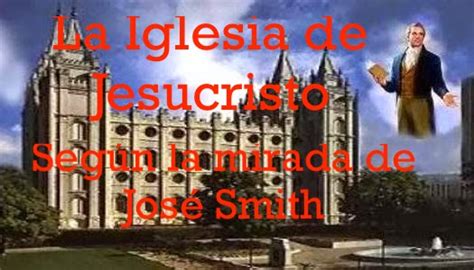 La Iglesia De Jesucristo Según La Mirada De José Smith El Dios Mormón